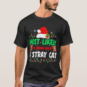 Most Likely To Bring Home A Stray Cat Matching Chr T-Shirt