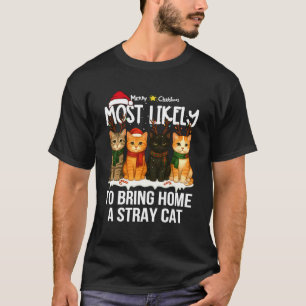 Most Likely to Bring Home A Stray Cat Matching Chr T-Shirt