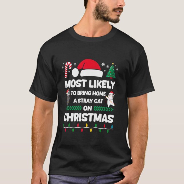 Most Likely to Bring Home a Stray Cat on Christmas T-Shirt (Front)