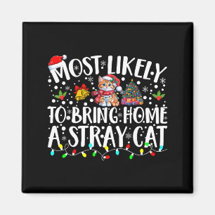 Most Likely To Bring Home A Stray Cat Pet Lover Ch Magnet