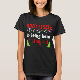 Most Likely To Bring Home A Stray Cat T-Shirt