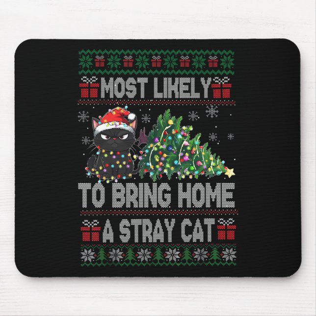 Most Likely To Bring Home A Stray Cat Ugly Christm Mouse Mat (Front)