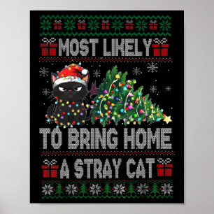 Most Likely To Bring Home A Stray Cat Ugly Christm Poster