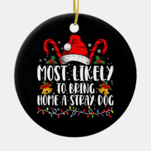 Most Likely To Bring Home A Stray Dog Christmas  Ceramic Tree Decoration