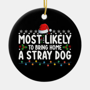 Most Likely To Bring Home A Stray Dog Christmas Ceramic Tree Decoration