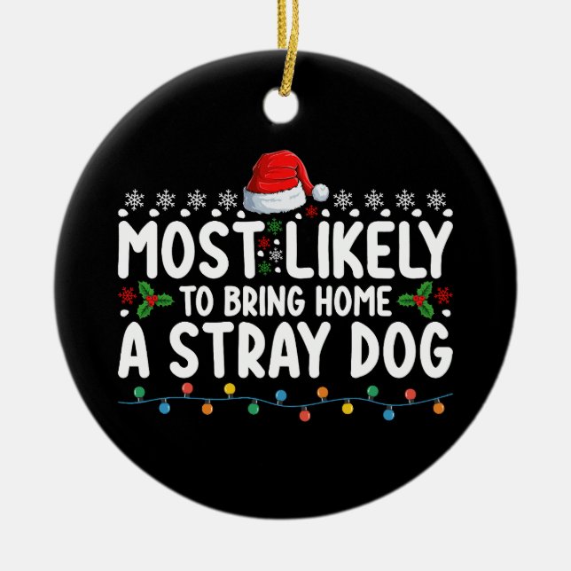 Most Likely To Bring Home A Stray Dog Christmas Ceramic Tree Decoration (Front)