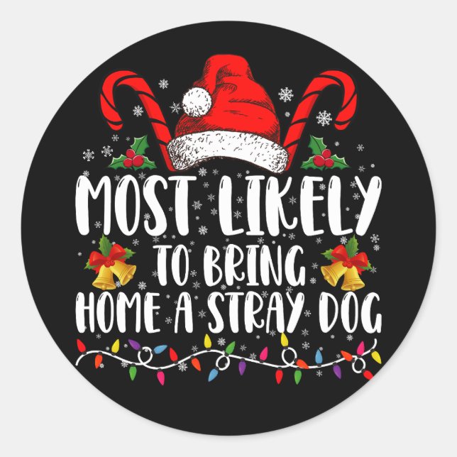 Most Likely To Bring Home A Stray Dog Christmas  Classic Round Sticker (Front)