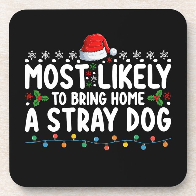 Most Likely To Bring Home A Stray Dog Christmas Coaster (Front)