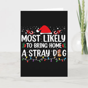 Most Likely To Bring Home A Stray Dog Christmas Fu Card