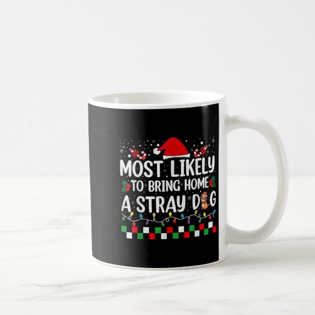 Most Likely To Bring Home A Stray Dog Christmas Fu Coffee Mug (Right)