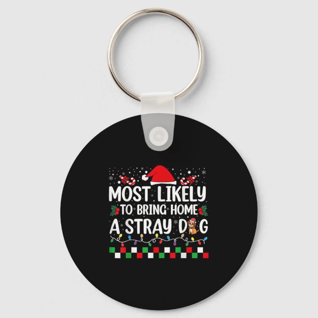 Most Likely To Bring Home A Stray Dog Christmas Fu Key Ring (Front)