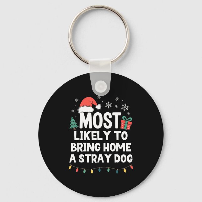 Most Likely To Bring Home A Stray Dog Christmas Fu Key Ring (Front)