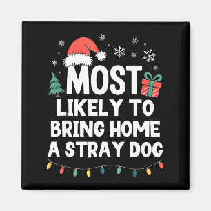 Most Likely To Bring Home A Stray Dog Christmas Fu Magnet