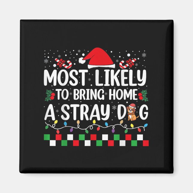 Most Likely To Bring Home A Stray Dog Christmas Fu Magnet (Front)