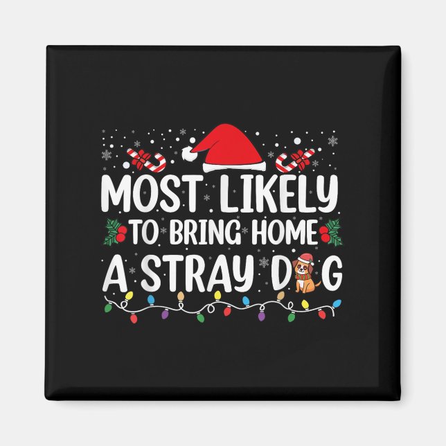 Most Likely To Bring Home A Stray Dog Christmas Fu Magnet (Front)