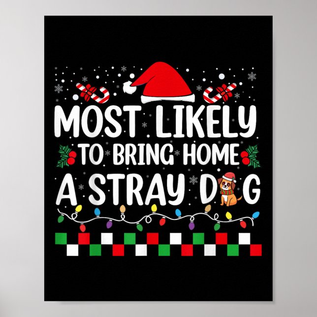 Most Likely To Bring Home A Stray Dog Christmas Fu Poster (Front)