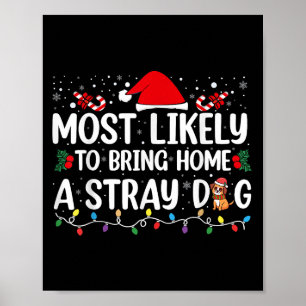 Most Likely To Bring Home A Stray Dog Christmas Fu Poster