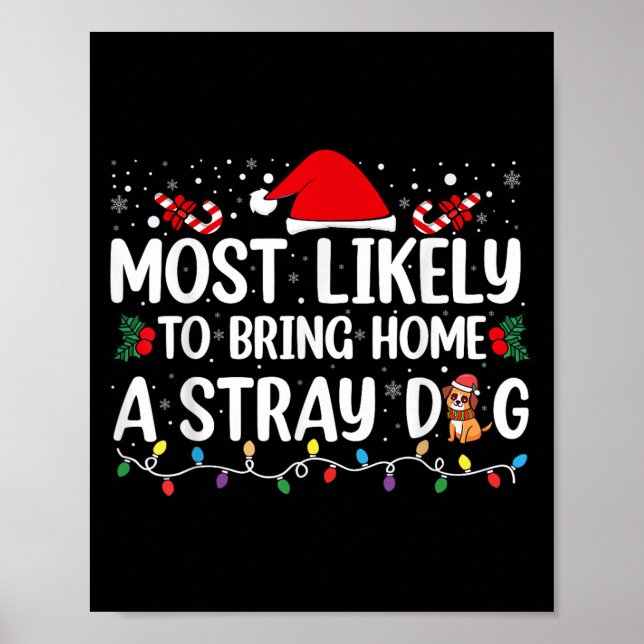 Most Likely To Bring Home A Stray Dog Christmas Fu Poster (Front)