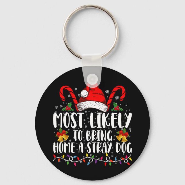 Most Likely To Bring Home A Stray Dog Christmas  Key Ring (Front)