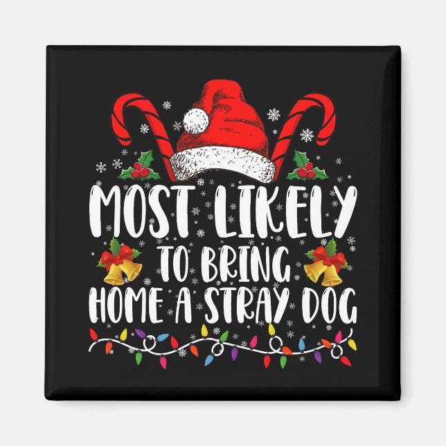 Most Likely To Bring Home A Stray Dog Christmas  Magnet (Front)