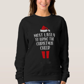 Most Likely To Bring The Christmas Cheer Christma Sweatshirt