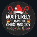 Most Likely To Bring The Christmas Joy Matching  Classic Round Sticker<br><div class="desc">Most Likely To Bring The Christmas Joy Matching Family</div>
