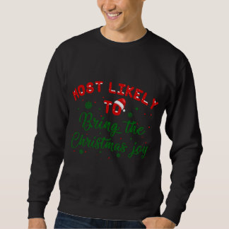 Most Likely To Bring The Christmas Joy Matching Fa Sweatshirt