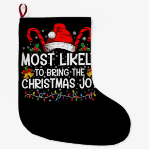 Most Likely To Bring The Christmas Joy Matching  Large Christmas Stocking