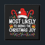 Most Likely To Bring The Christmas Joy Matching  Magnet<br><div class="desc">Most Likely To Bring The Christmas Joy Matching Family</div>