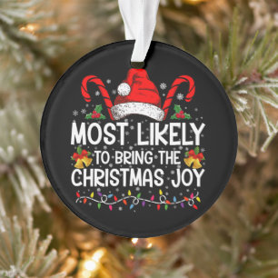 Most Likely To Bring The Christmas Joy Matching Ornament