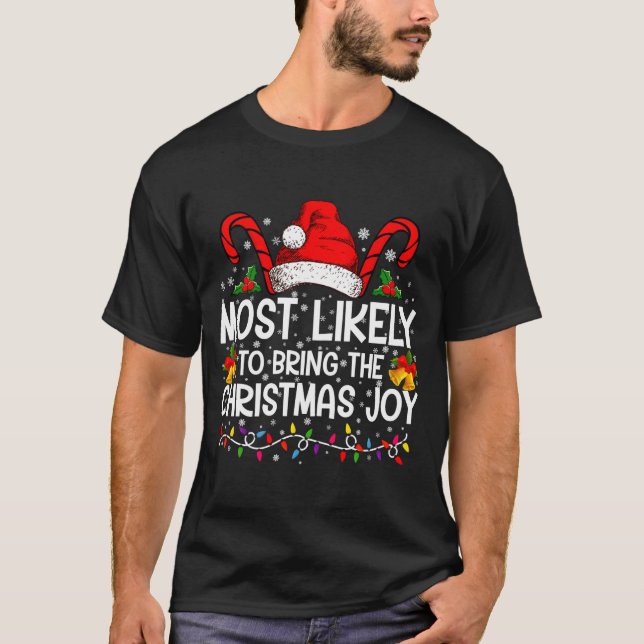 Most Likely To Bring The Christmas Joy Matching  T-Shirt (Front)