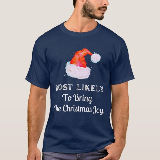 Most Likely to Bring The Christmas Joy - Santa T-Shirt (Front)