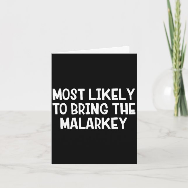 Most likely to bring the malarkey  card (Front)