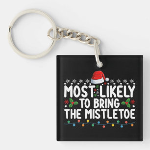 Most Likely To Bring The Mistletoe Christmas Famil Key Ring