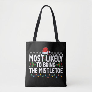 Most Likely To Bring The Mistletoe Christmas Famil Tote Bag