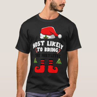 Most likely to bring the mistletoe T-Shirt