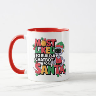 🤖Most Likely To Build a Chatbot for Santa Funny Mug