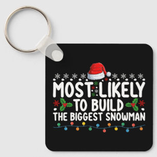 Most Likely To Build The Biggest Snowman Snow Key Ring