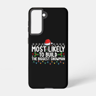 Most Likely To Build The Biggest Snowman Snow Samsung Galaxy Case