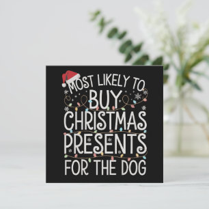 Most Likely To Buy Christmas Presents For The Dog Holiday Card