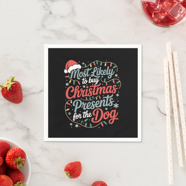 Most Likely To Buy Christmas Presents For The Dog Napkin (Insitu)