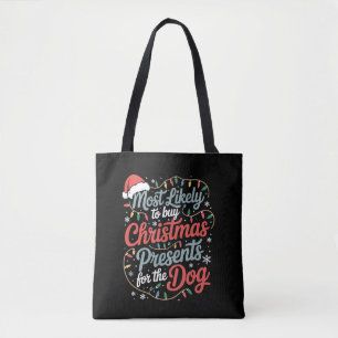 Most Likely To Buy Christmas Presents For The Dog Tote Bag