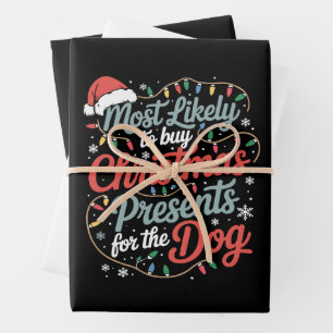 Most Likely To Buy Christmas Presents For The Dog Wrapping Paper Sheet