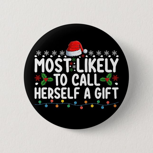 Most Likely To Call Herself A Gift Christmas 6 Cm Round Badge (Front)