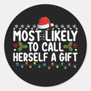 Most Likely To Call Herself A Gift Christmas Classic Round Sticker