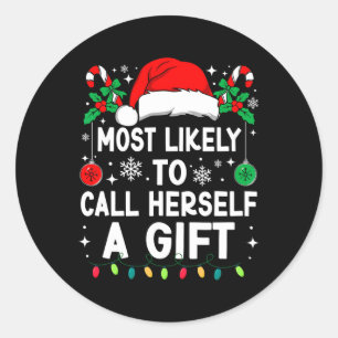 Most Likely To Call Herself A Gift Christmas Match Classic Round Sticker