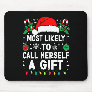 Most Likely To Call Herself A Gift Christmas Match Mouse Mat