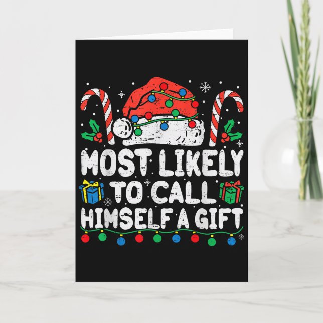 Most Likely To Call Himself A Gift Christmas Xmas  Card (Front)