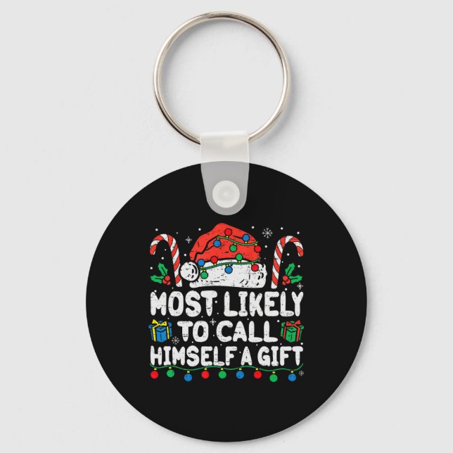 Most Likely To Call Himself A Gift Christmas Xmas  Key Ring (Front)