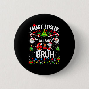 Most Likely To Call Santa 67 Six Seven Bruh Christ 6 Cm Round Badge